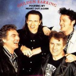 Golden Earring : Pouring My Heart Out Again